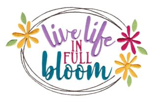 Live Life in Full Bloom